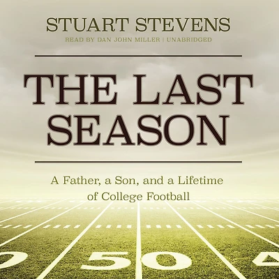 The Last Season: a Father, Son, and Lifetime of College Football