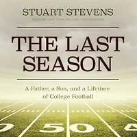 The Last Season: a Father, Son, and Lifetime of College Football