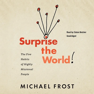 Surprise The World: Five Habits of Highly Missional People