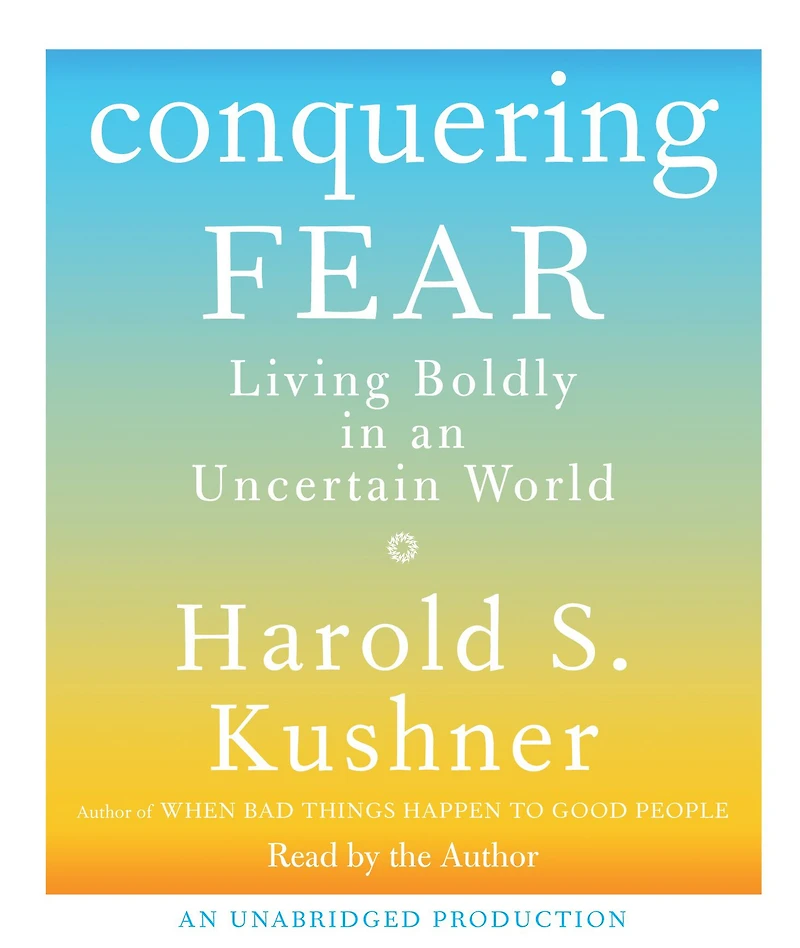 Conquering Fear: Living Boldly an Uncertain World