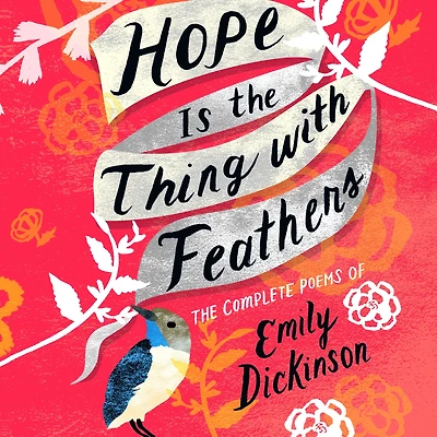 Hope Is the Thing with Feathers (Petite Poems)