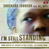 I'm Still Standing: From Captive U.S. Soldier to Free Citizen--My Journey Home