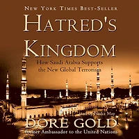 Hatred's Kingdom: How Saudi Arabia Supports the New Global Terrorism