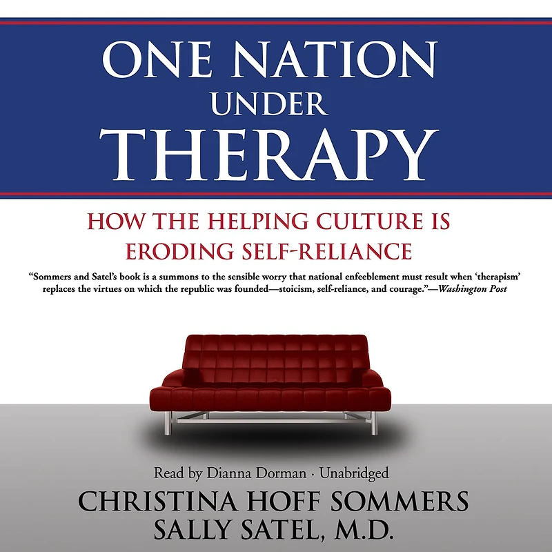 One Nation Under Therapy: How the Helping Culture Is Eroding Self-Reliance