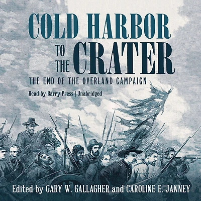 Cold Harbor to the Crater: End of Overland Campaign