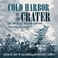Cold Harbor to the Crater: End of Overland Campaign