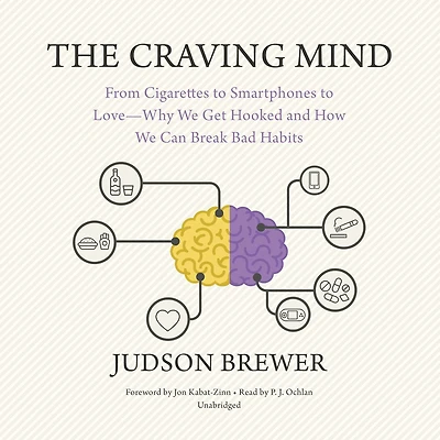 The Craving Mind: From Cigarettes to Smartphones Love - Why We Get Hooked and How Can Break Bad Habits