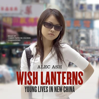 Wish Lanterns: Young Lives New China