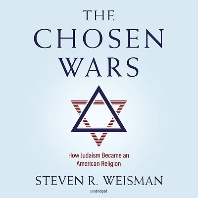 The Chosen Wars: How Judaism Became an American Religion