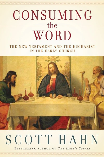 Consuming the Word: New Testament and Eucharist Early Church