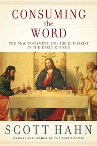 Consuming the Word: New Testament and Eucharist Early Church