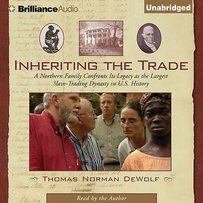 Inheriting the Trade: A Northern Family Confronts Its Legacy as Largest Slave-Trading Dynasty U.S. History