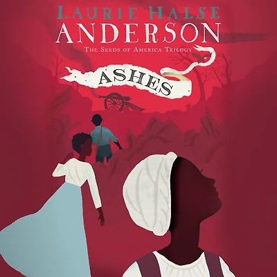 Ashes (Seeds of America Trilogy Series #3)