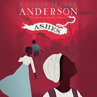 Ashes (Seeds of America Trilogy Series #3)