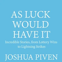 As Luck Would Have It: Incredible Stories, from Lottery Wins to Lightning Strikes