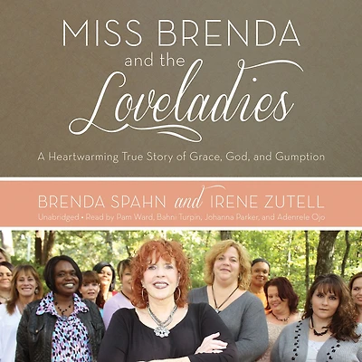 Miss Brenda and the Loveladies: A Heartwarming True Story of Grace, God, Gumption
