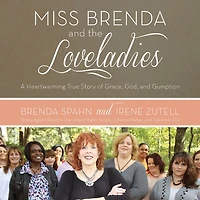 Miss Brenda and the Loveladies: A Heartwarming True Story of Grace, God, Gumption