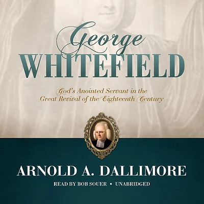 George Whitefield: God's Anointed Servant the Great Revival of Eighteenth Century