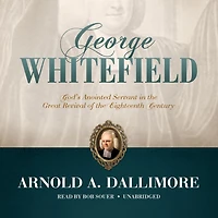 George Whitefield: God's Anointed Servant the Great Revival of Eighteenth Century