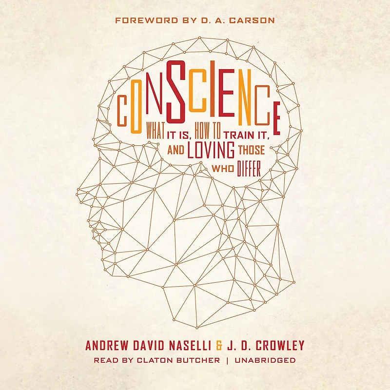 Conscience: What It Is, How to Train It, and Loving Those Who Differ