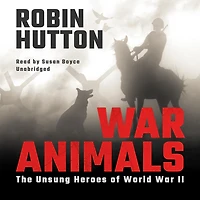 War Animals: The Unsung Heroes of World II