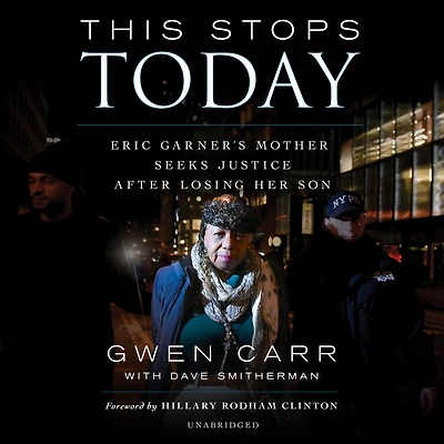 This Stops Today: Eric Garner's Mother Seeks Justice after Losing Her Son