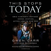 This Stops Today: Eric Garner's Mother Seeks Justice after Losing Her Son