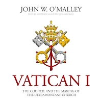 Vatican I: the Council and Making of Ultramontane Church