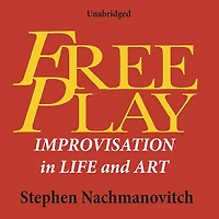 Free Play: Improvisation Life and Art