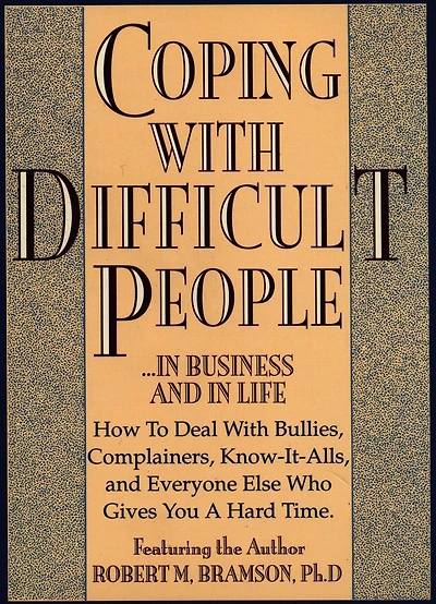 Coping With Difficult People: In Business And In Life (Abridged)