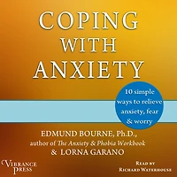 Coping with Anxiety: Ten Simple Ways to Relieve Anxiety, Fear, and Worry