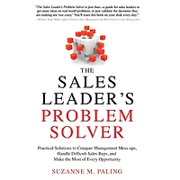 the Sales Leader's Problem Solver: Practical Solutions to Conquer Management Mess-ups, Handle Difficult Reps, and Make Most of Every Opportunity