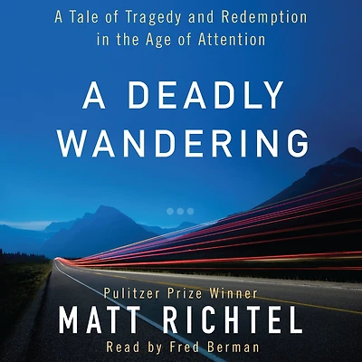 A Deadly Wandering: Tale of Tragedy and Redemption the Age Attention