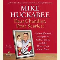 Dear Chandler, Scarlett: A Grandfather's Thoughts on Faith, Family, and the Things That Matter Most