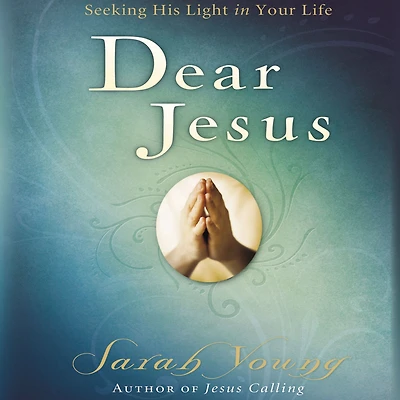 Dear Jesus: Seeking His Light Your Life