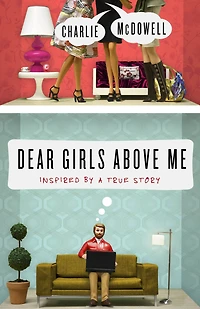 Dear Girls Above Me: Inspired by a True Story