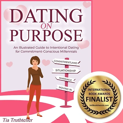 Dating on Purpose: An Illustrated Guide to Intentional Dating for Commitment-Conscious Millennials