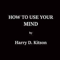 How To Use Your Mind
