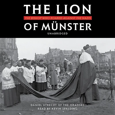 the Lion of Münster: Bishop Who Roared Against Nazis