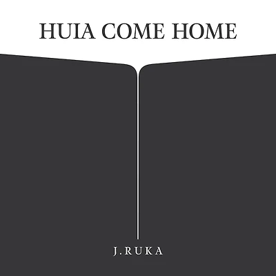 Huia Come Home