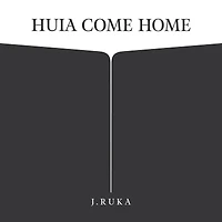 Huia Come Home