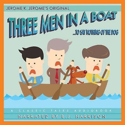 Three Men a Boat: To Say Nothing of the Dog