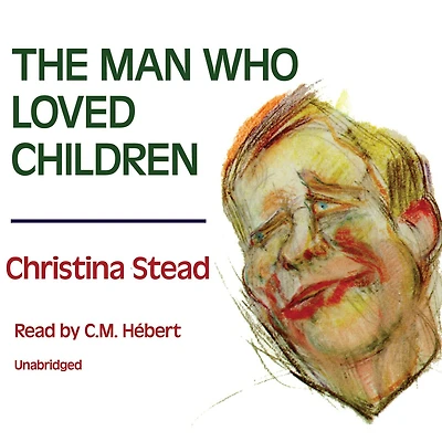 The Man Who Loved Children: A Novel