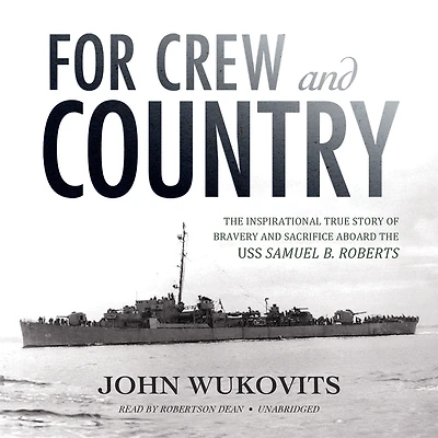 For Crew and Country: the Inspirational True Story of Bravery Sacrifice Aboard USS Samuel B. Roberts