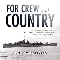 For Crew and Country: the Inspirational True Story of Bravery Sacrifice Aboard USS Samuel B. Roberts