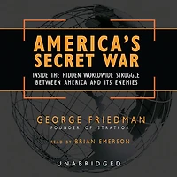 America's Secret War: Inside the Hidden Worldwide Struggle between America and its Enemies