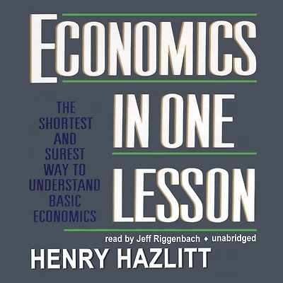Economics One Lesson: The Shortest and Surest Way to Understand Basic