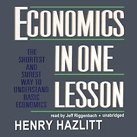 Economics One Lesson: The Shortest and Surest Way to Understand Basic