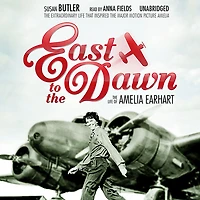 East to The Dawn: Life of Amelia Earhart