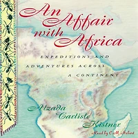 An Affair with Africa: Expeditions and Adventures across a Continent
